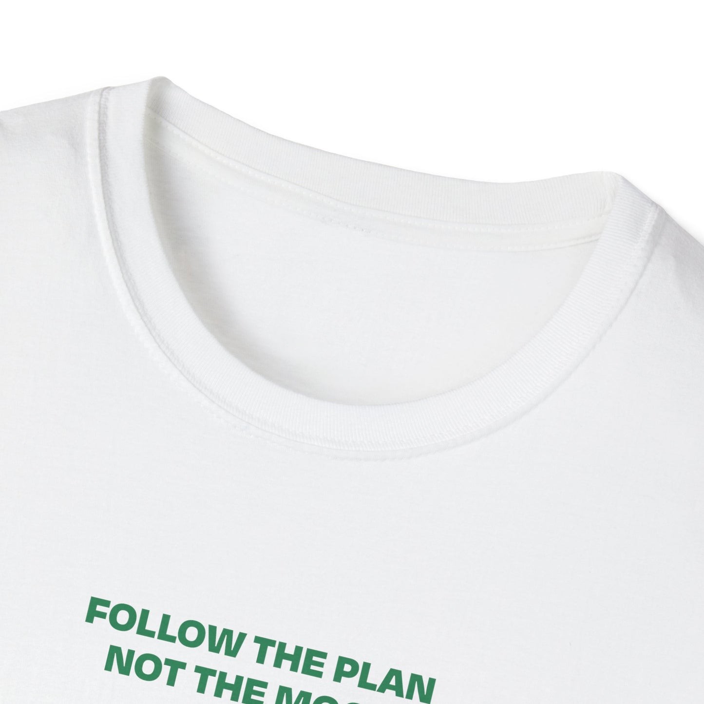 Follow the Plan, Not the Mood - T Shirt