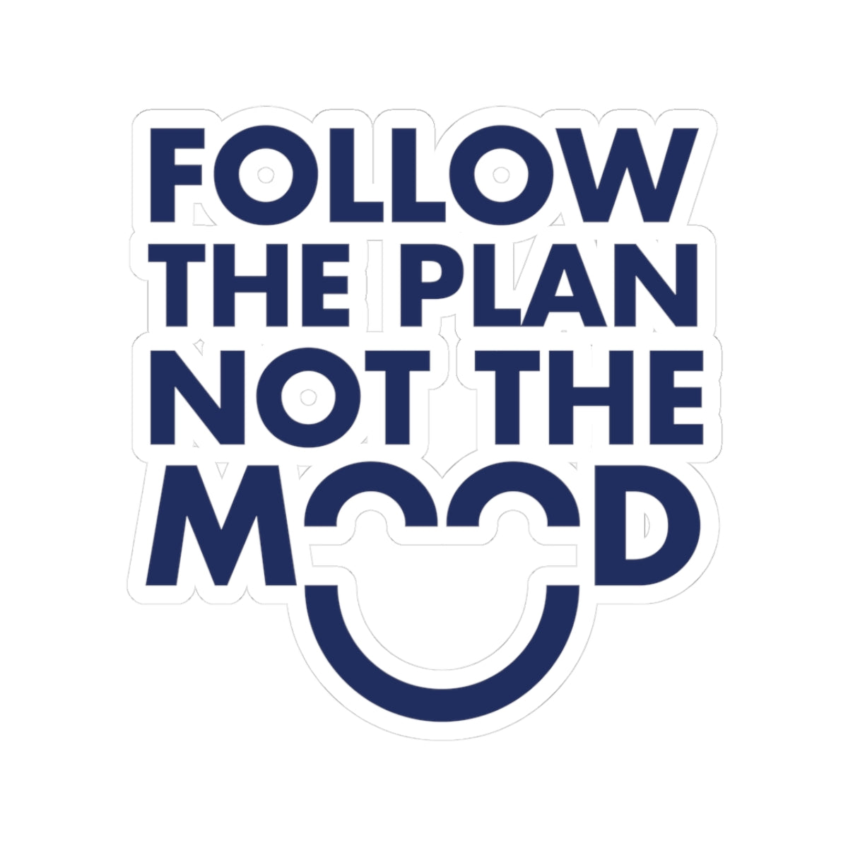 'Follow the Plan Not the Mood' Sticker